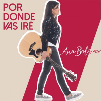 Ana Bolivar Por Donde Vas Iré