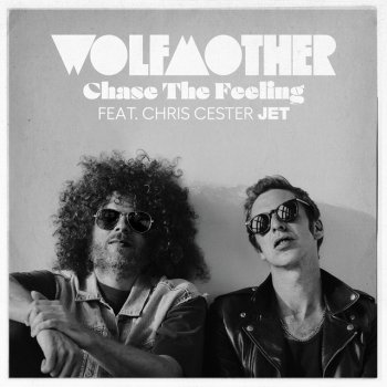 Wolfmother feat. Chris Cester Chase The Feeling (feat. Chris Cester)