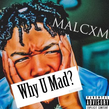 MALCXM Why U Mad?