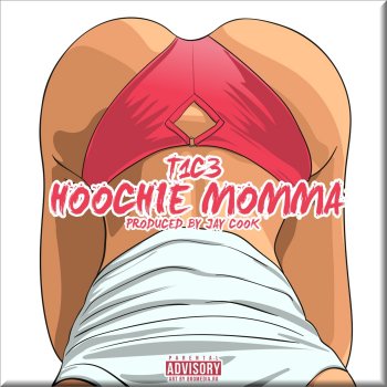 T1C3 Hoochie Momma