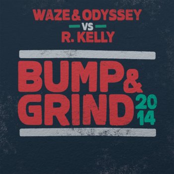 Waze & Odyssey feat. R. Kelly Bump & Grind 2014 - Radio Edit