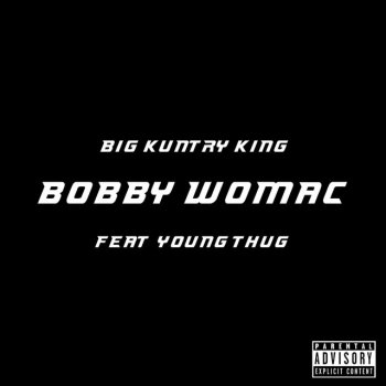 Исполнитель Big Kuntry King, альбом Bobby Womac (feat. Young Thug)