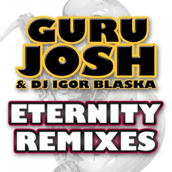 Guru Josh & Dj Igor Blaska Eternity - Sir Colin Remix