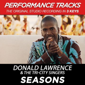 Donald Lawrence & The Tri-City Singers Seasons - Performance Track In Key Of Ab With Background Vocals