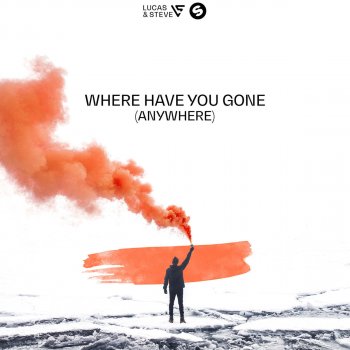 Lucas & Steve Where Have You Gone (Anywhere)