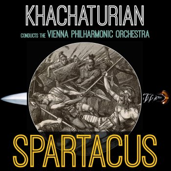 Aram Khachaturian feat. Wiener Philharmoniker Spartacus: Variation on Aegina and Bacchanalia