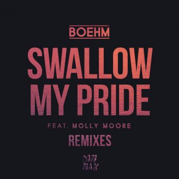 Boehm feat. Molly Moore & PLS&TY Swallow My Pride (feat. Molly Moore) - PLS&TY Remix