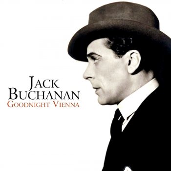 Jack Buchanan Medley: Two Little Bluebirds / It's Not You / There's Always Tomorrow / Dancing Honeymoon / And Her Mother Came Too / Who