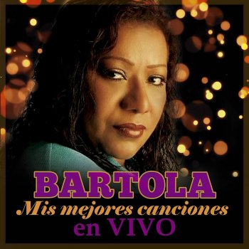 Bartola Te Regalo Mis Ojos (En Vivo)