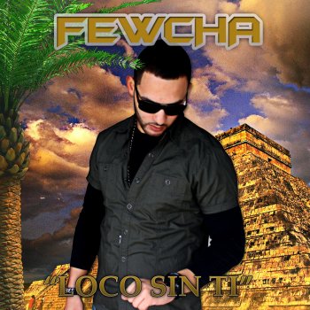 Исполнитель Fewcha, альбом Loco Sin Ti
