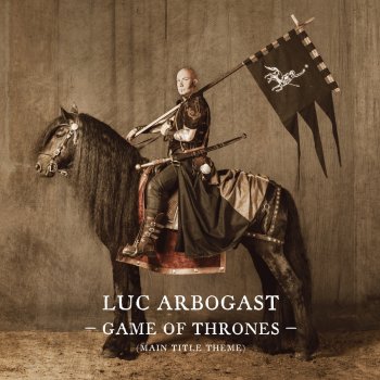 Исполнитель Luc Arbogast, альбом Game of Thrones - Main Title Theme