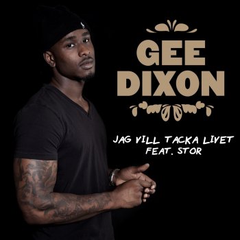 Gee Dixon feat. Stor Jag vill tacka livet