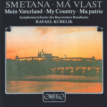 Symphonieorchester des Bayerischen Rundfunks & Rafael Kubelík Má vlast, JB 1:112: No. 2, Vltava (Die Moldau)