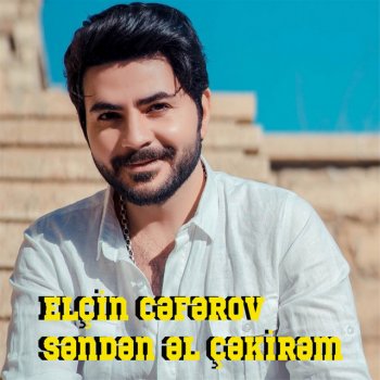 Elçin Cəfərov Səndən Əl Çəkirəm