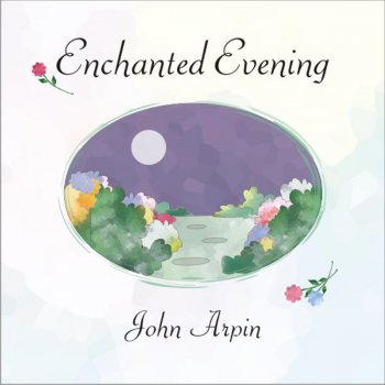 John Arpin Some Enchanted Evening (From the Broadway musical "South Pacific")