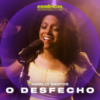 Kemilly Santos O Desfecho (Essência Sessions)