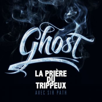 Ghost feat. Sir Path La prière du trippeux