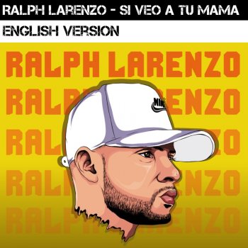 Ralph Larenzo Si Veo a Tu Mamá (English Version)