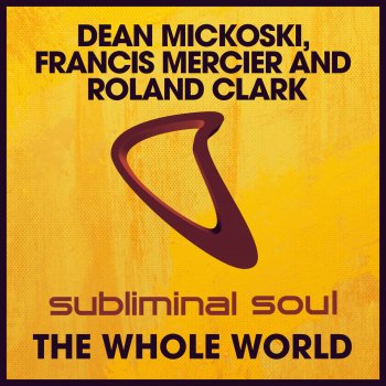 Dean Mickoski feat. Francis Mercier & Roland Clark The Whole World
