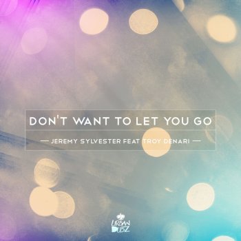 Jeremy Sylvester Dont Want to Let You Go (Pascal Morias Main Mix)