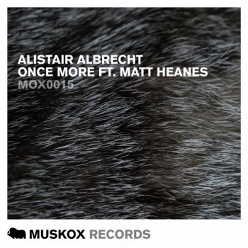 Alistair Albrecht feat. Matt Heanes Once More (Vocal Mix)