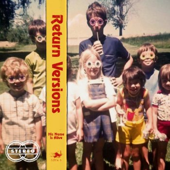 Исполнитель His Name Is Alive, альбом Return Versions