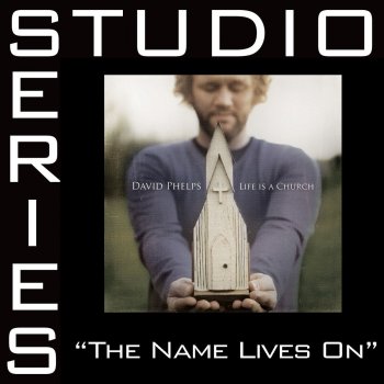 David Phelps The Name Lives On - Original key performance track w/ background vocals
