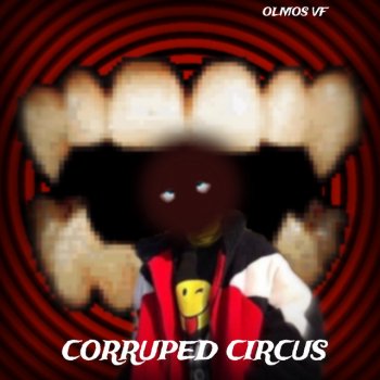 Olmos Vf Welcome to the Corrupted Circus