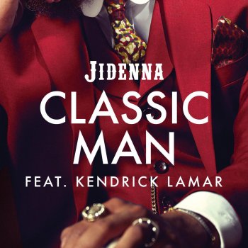 Jidenna feat. Kendrick Lamar Classic Man (feat. Kendrick Lamar) - Remix