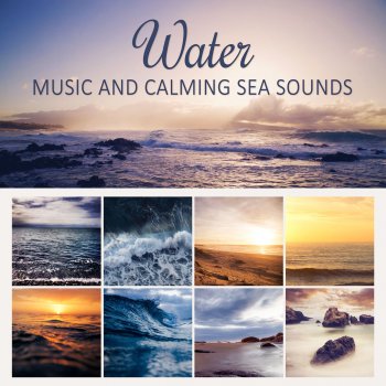 Calming Water Consort - Water Music and Calming Sea Sounds: 50 Zen Tracks, Music for Deep Sleep, Healing Sounds of Nature, Ocean Waves, Deep Rumble of the Sea, Therapy Relaxation