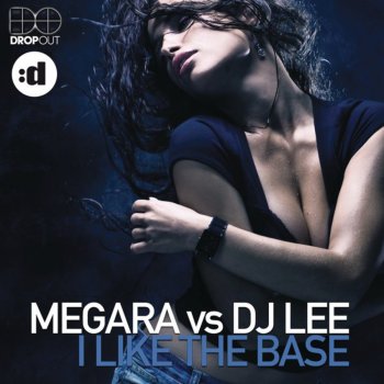 DJ Lee feat. Megara I Like the Base (Club Edit)