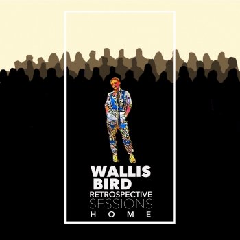 Wallis Bird feat. The Line-Up Choir Home - Retrospective Sessions