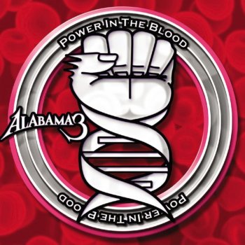 Alabama 3 Power in the Blood