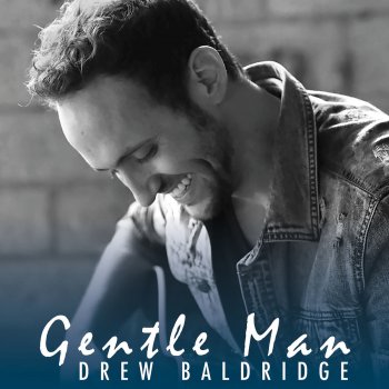 Drew Baldridge Gentle Man