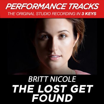 Britt Nicole The Lost Get Found - Medium Key Performance Track Without Background Vocals