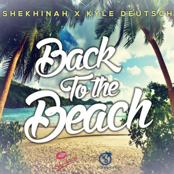 Shekhinah feat. Kyle Deutsch Back To the Beach (Shekhinah X Kyle Deutsch)