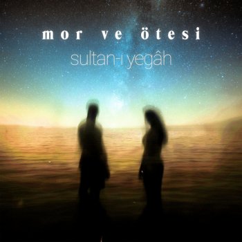 mor ve ötesi Sultan-ı Yegâh