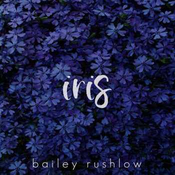 Bailey Rushlow Iris - Acoustic