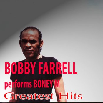 Исполнитель Bobby Farrell, альбом Bobby Farrel Performs Boney M Greatest Hits
