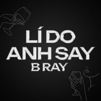 B Ray Lí Do Anh Say