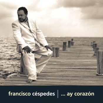 Francisco Céspedes Cuando Al Corazon le Duele el Alma