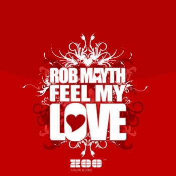 Rob Mayth Feel My Love - FT Edit