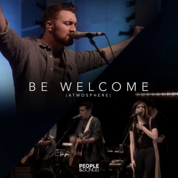 People & Songs feat. Ryan Kennedy Be Welcome (Atmosphere)