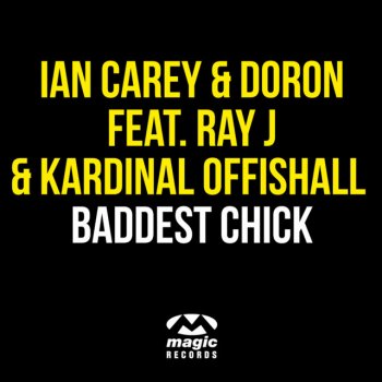 Ian Carey & Doron feat. Ray J & Kardinal Offishall Baddest Chick - Ian Carey Radio Edit