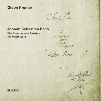 Исполнитель Johann Sebastian Bach feat. Gidon Kremer, альбом Bach: The Sonatas and Partitas for Violin Solo