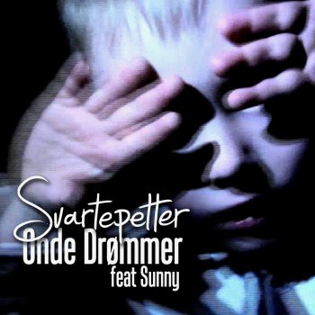 Svartepetter feat. Sunny Onde Drømmer feat. Sunny