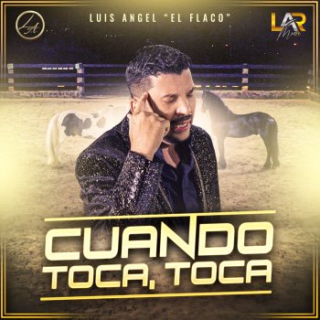 Luis Angel "El Flaco" Cuando Toca, Toca