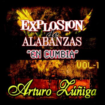 Исполнитель Arturo Zuñiga, альбом Explosion de Alabanzas "En Cumbia", Vol. 1