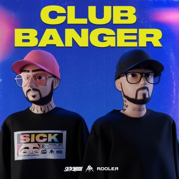 Sickmode feat. Rooler Club Banger