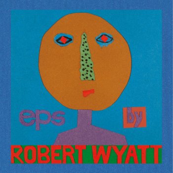 Robert Wyatt A Sunday In Madrid